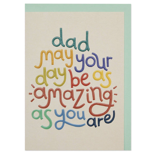 Dad, may your day be as amazing as you are' card
